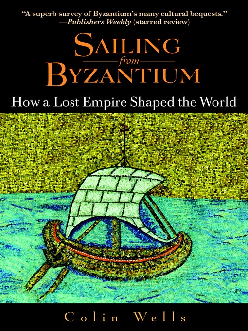 Title details for Sailing from Byzantium by Colin Wells - Available